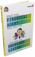 Don'T Listen- What Your Financial Agent Will Tell You.And Why You Shouldn'T Listen