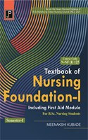 Textbook of Nursing Foundation - I Including First Aid Module for B.Sc. Nursing Students Semester-I (As Per Newly Revised Syllabus by INC) Course Code N-NF (I) 125