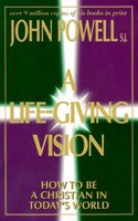 Life-Giving Vision: How to be a Christian in Today's World