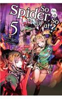 So I'm a Spider, So What? Vol. 5 (light novel)