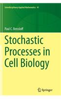 Stochastic Processes in Cell Biology