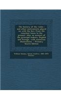 The History of the Violin: And Other Instruments Played on with the Bow from the Remotest Times to the Present. Also, an Account of the Principal