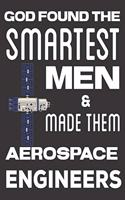 God found the Smartest Men & Made Them Aerospace Engineers