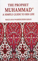 THE Prophet Muhammad:A Simple Guide To His Life