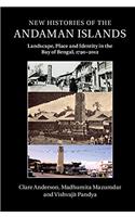 New Histories of the Andaman Islands: Landscape, Place and Identity in the Bay of Bengal, 1790–2012