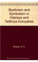 Mysticism and Symbolism in Aitareya and Taittiriya Aranyakas