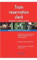 Train reservation clerk RED-HOT Career Guide; 2556 REAL Interview Questions