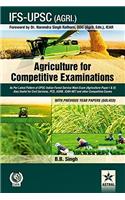 Agriculture for Competitive Examinations: As Per Latest Pattern of UPSC-Indian Forest Service Main Exam (Agriculture-Paper I & II) Also Useful for Civil Services, PCS, ASRB, ICAR-NET and other Competitive Exams WITH PREVIOUS YEAR PAPERS (SOLVED)