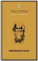 WORDS OF FREEDOM: IDEAS OF A NATION : Rabindranath Tagore