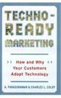 Techno Ready Marketing: How and Why Your Customers Adopt Technology