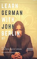 Learn German with John Berlin - B1: Learn German in less than 32 hours