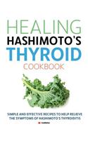 Healing Hashimoto's Thyroid Cookbook