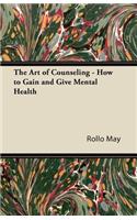 The Art of Counseling - How to Gain and Give Mental Health