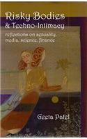 Risky Bodies & Techno-Intimacy - Reflections on Sexuality, Media, science & FinanceGeeta Patel