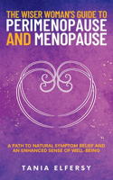 Wiser Woman's Guide to Perimenopause and Menopause