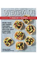 Vegan Finger Foods: More Than 100 Crowd-Pleasing Recipes for Bite-Size Eats Everyone Will Love