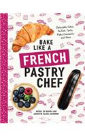 Bake Like a French Pastry Chef