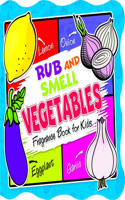 Rub and Smell  Vegetables (Fragrance Book for Kids)