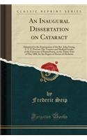 An Inaugural Dissertation on Cataract: Submitted to the Examination of the REV. John Ewing, S. T. P. Provost; The Trustees and Medical Faculty of the University of Pennsylvania, on the Thirty-First of May 1800, for the Degree of Doctor of Medicine