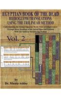 EGYPTIAN BOOK OF THE DEAD HIEROGLYPH TRANSLATIONS USING THE TRILINEAR METHOD Volume 2