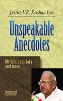 Unspeakable Anecdotes  My Life, Judiciary and More.... 2012 Edn. (Reprint)