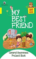 My Best Friend LKG General Awareness Project Book (Single Book Pattern)