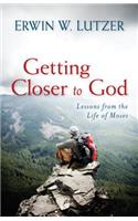 Getting Closer to God – Lessons from the Life of Moses