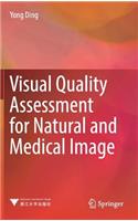 Visual Quality Assessment for Natural and Medical Image