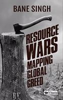 Resource Wars: Mapping Global Greed