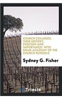 Church Colleges; Their History, Position and Importance: With Some Account of the Church Schools