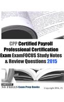 CPP Certified Payroll Professional Certification Exam ExamFOCUS Study Notes & Review Questions 2015