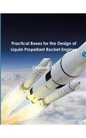 Practical Bases for the Design of Liquid-Propellant Rocket Engines: (volume 1)