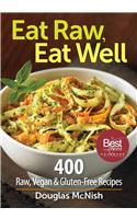 Eat Raw, Eat Well: 400 Raw, Vegan and Gluten-Free Recipes