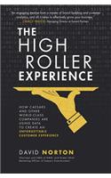 The High Roller Experience: How Caesars and Other World-Class Companies Are Using Data to Create an Unforgettable Customer Experience