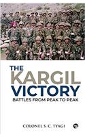 The Kargil Victory: Battles From Peak To Peak