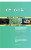 GMP Certified A Complete Guide - 2019 Edition