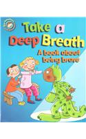 Our Emotions and Behaviour: Take a Deep Breath: A book about being brave