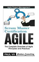 Agile Product Management: Scrum Master Certification: Psm 1 Exam Preparation & Agile: The Complete Overview of Agile Principles and Practices