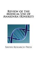 Review of the Medical Use of Anakinra (Kineret)