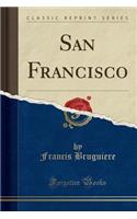 San Francisco (Classic Reprint)