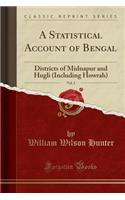 A Statistical Account of Bengal, Vol. 3: Districts of Midnapur and Hugli (Including Howrah) (Classic Reprint)