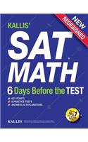 Kallis' SAT Math - 6 Days Before the Test (6 Practice Tests+college SAT Prep + Study Guide Book for the New SAT): SAT Prep 2016 - 2017