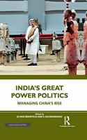 India?s Great Power Politics: Managing China?s Rise