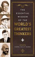 The Essential Wisdom of the World's Greatest Thinkers