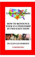 How to Renounce Your U.S. Citizenship in Two Easy Steps