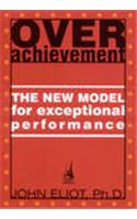 Over Achievement: The New Model for Exceptional Performance