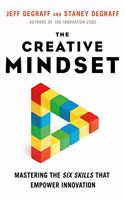 The Creative Mindset : Mastering the Six Skills That Empower Innovation