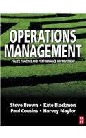 Operations Management: Policy, Practice and Performance Improvement