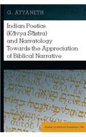 Indian Poetics (Kāvya Śāstra) and Narratology Towards the Appreciation of Biblical Narrative