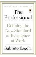 The Professional:Defining the New Standard of Excellence at Work
